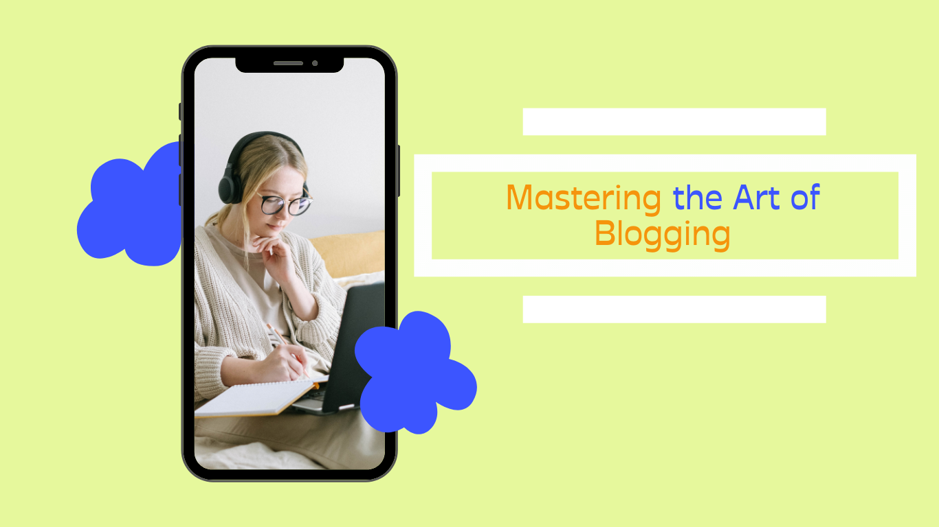 Mastering the art of blogging ,Tips and Tricks for a Profitable Blog