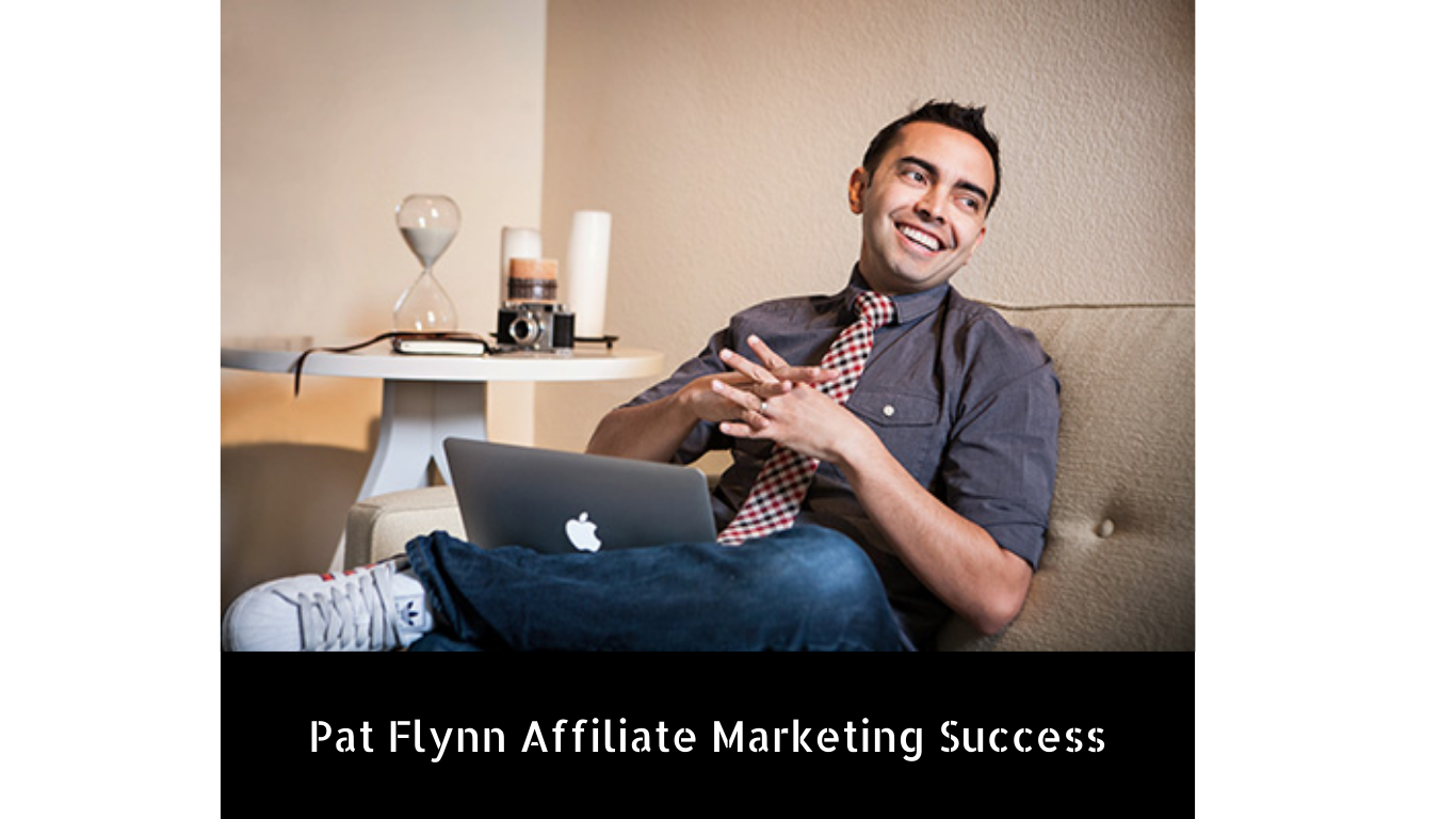 Pat Flynn Affiliate Marketing Success 