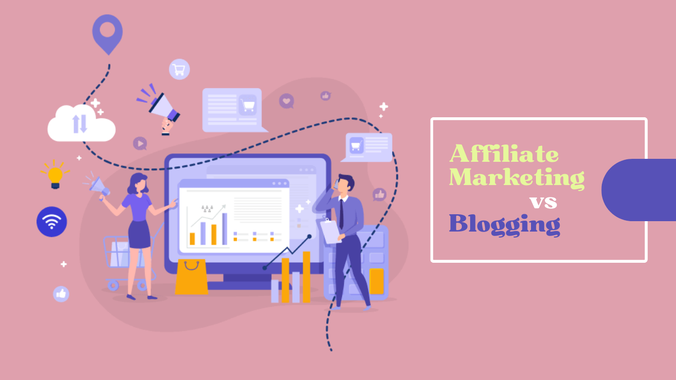 Affiliate Marketing vs. Blogging