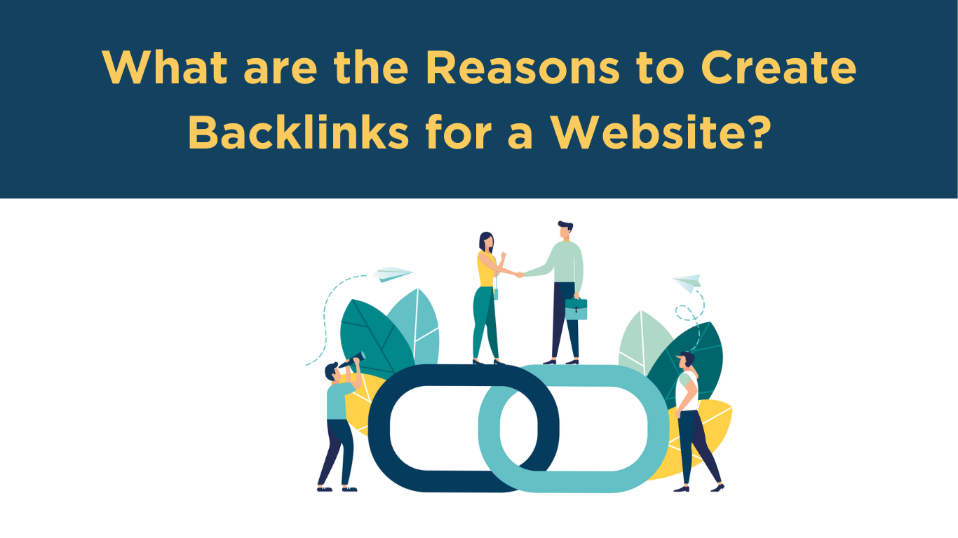 What are the Reasons to Create Backlinks for a Website?